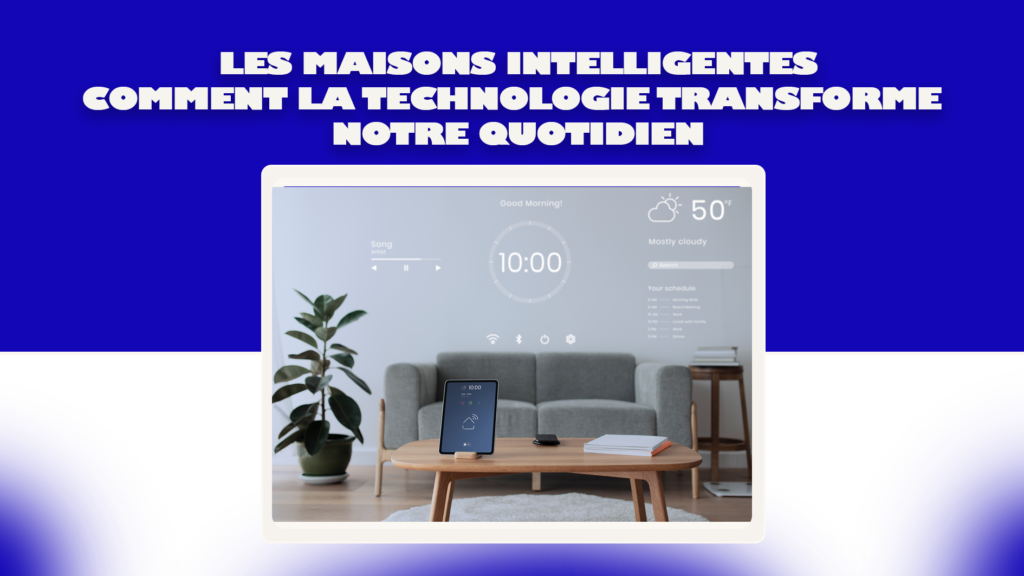 Lire la suite à propos de l’article Les maisons intelligentes : Comment la technologie transforme notre quotidien